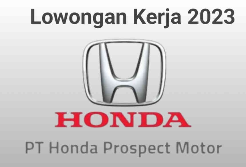 Honda Prospect Motor Buka 4 Lowongan Pekerjaan, Cek Disini